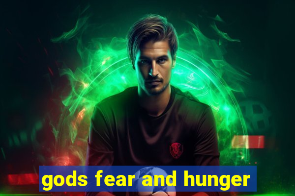 gods fear and hunger